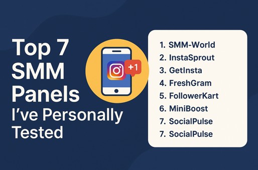 Top 7 SMM Panels I’ve Personally Tested