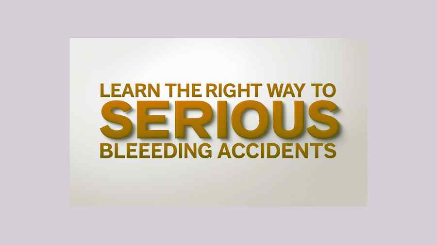 Learn the Right Way to Respond to Serious Bleeding Accidents
