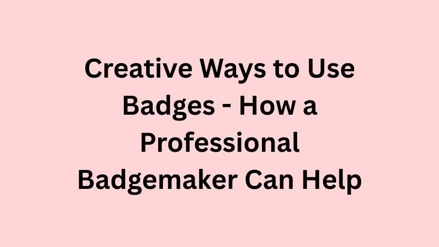 Creative Ways to Use Badges