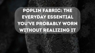 Poplin Fabric The Everyday Essential You’ve Probably Worn Without Realizing It
