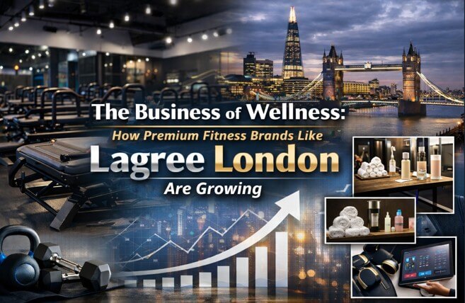 The Business of Wellness How Premium Fitness Brands Like Lagree London Are Growing