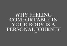 Why Feeling Comfortable in Your Body Is a Personal Journey